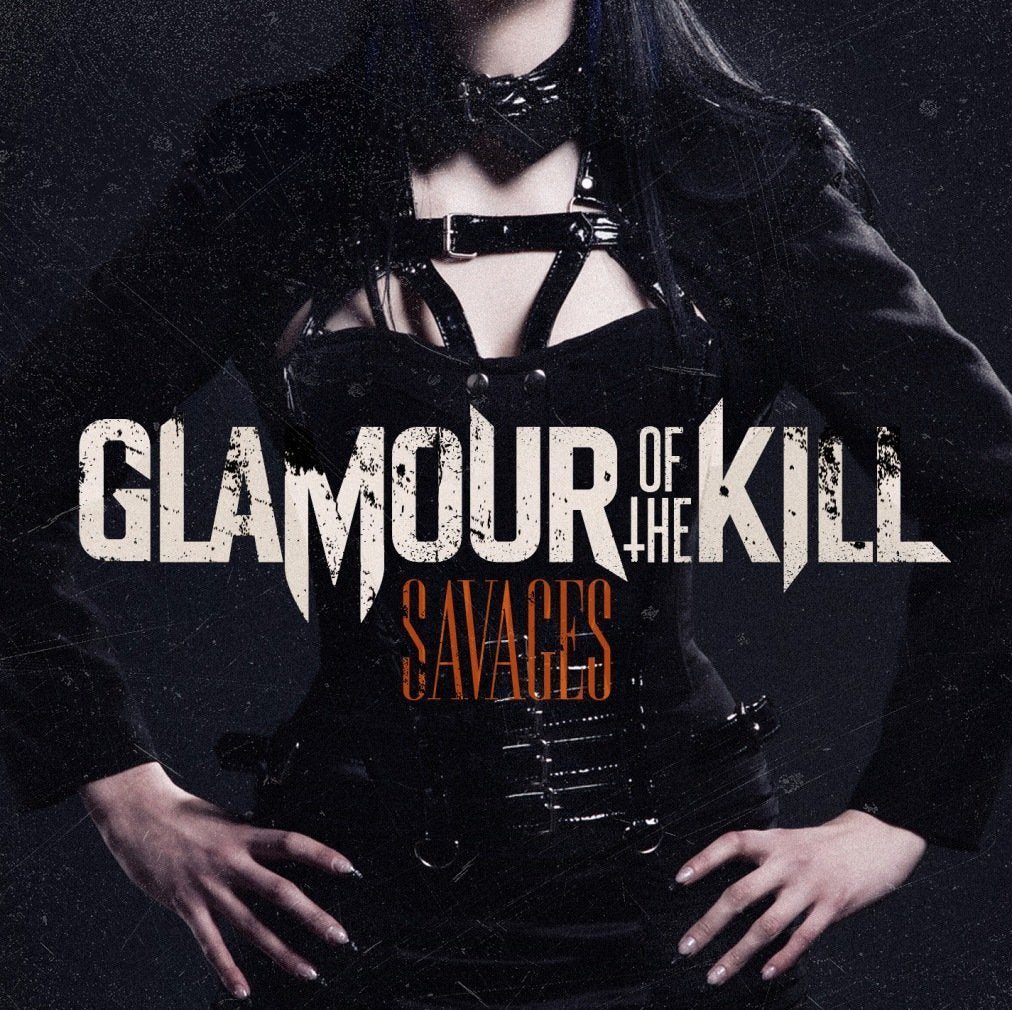 GLAMOUR OF THE KILL - SAVAGES