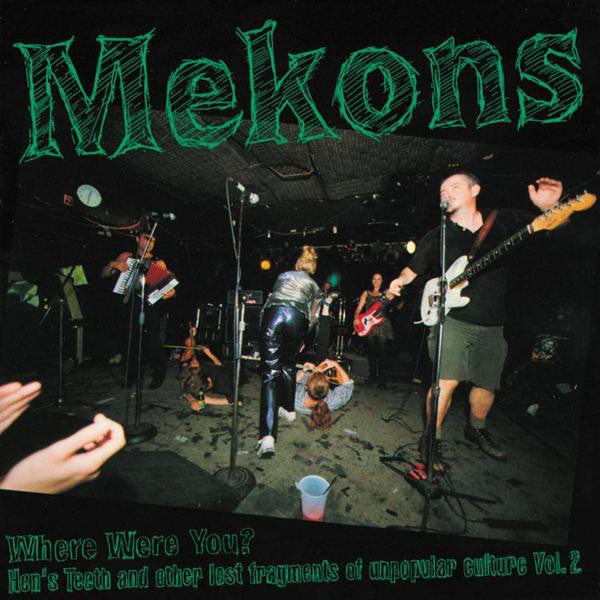 MEKONS - WHERE WERE YOU?: HEN'S TEETH & OTHER...