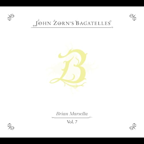 JOHN ZORN - THE BAGATELLES VOL. 7”BRIAN MARSELLA (CD)