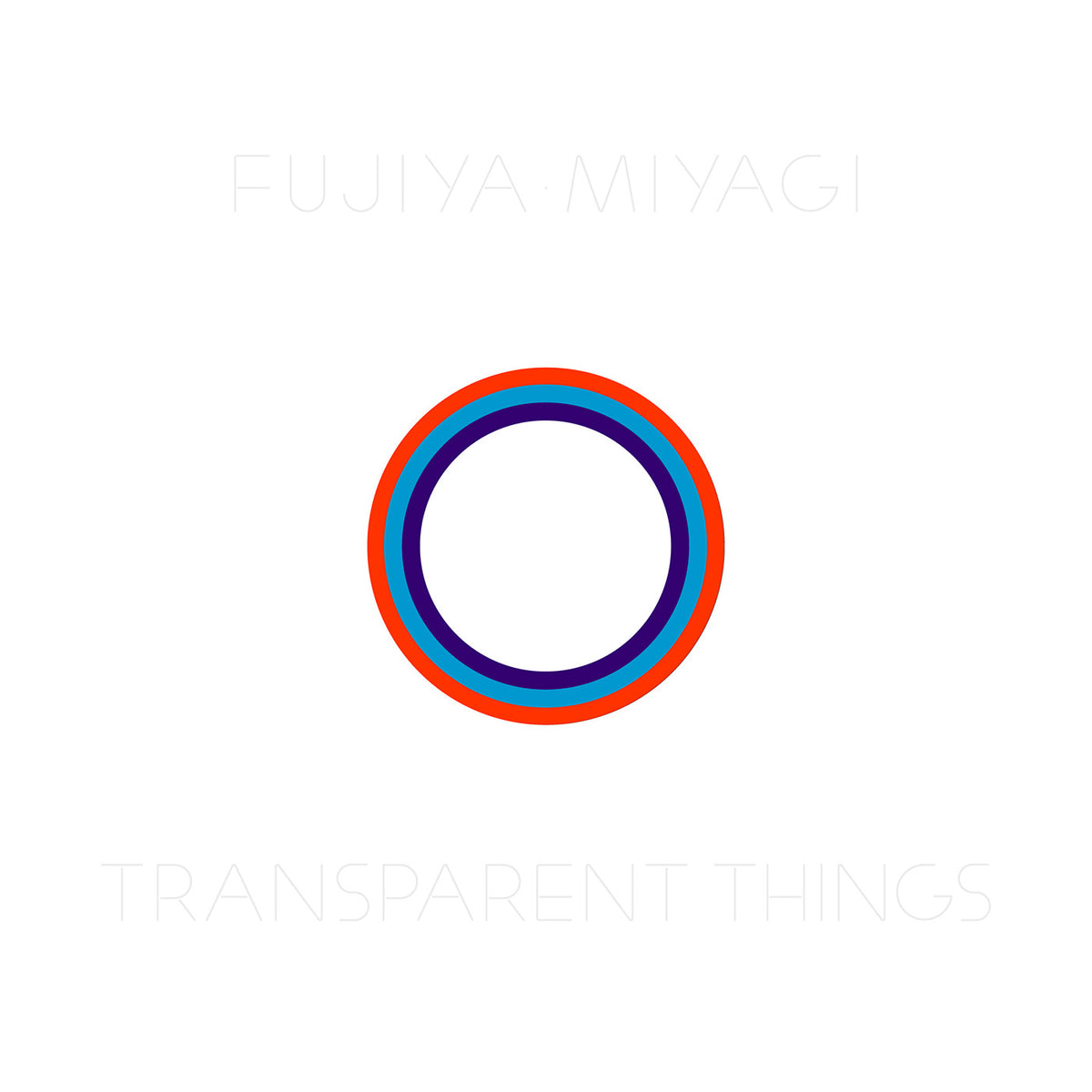 FUJIYA & MIYAGI - TRANSPARENT THINGS
