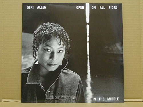 ALLEN, GERI - OPEN ON ALL SIDES IN THE MIDDLE