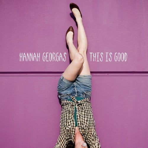 GEORGAS, HANNAH - THIS IS GOOD