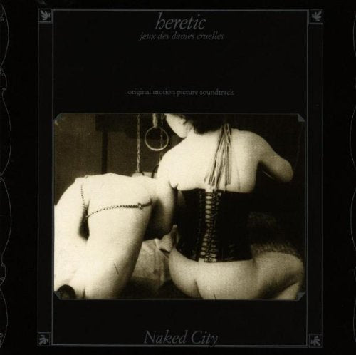 NAKED CITY - HERETIC, JEUX DES DAMES CRUELLES