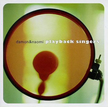 DAMON & NAOMI - PLAYBACK SINGERS