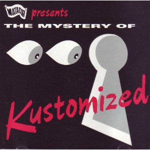 KUSTOMIZED - MYSTERY OF...