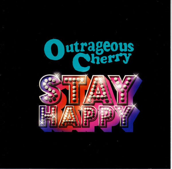 OUTRAGEOUS CHERRY - STAY HAPPY