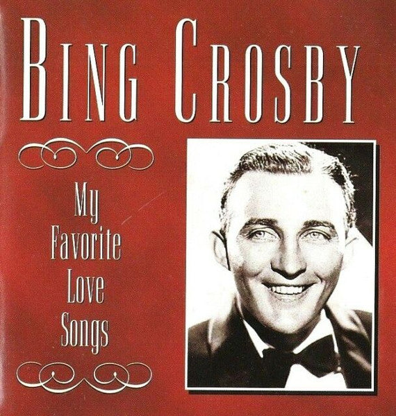 CROSBY, BING - MY FAVOURITE LOVE SONGS
