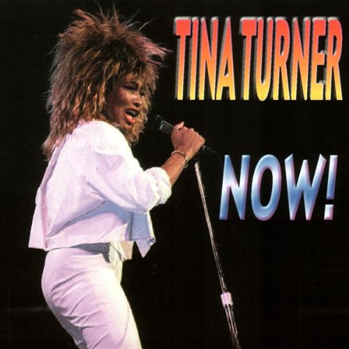 TURNER, TINA - NOW!