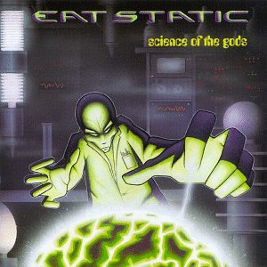 EAT STATIC - SCIENCE OF THE GODS