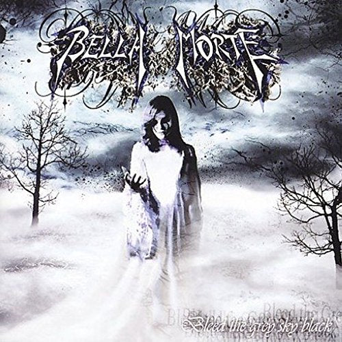 BELLA MORTE - BLEED THE GREY SKY BLACK