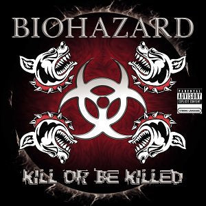 BIOHAZARD - KILL OR BE KILLED