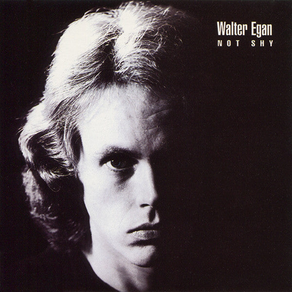 EGAN, WALTER - NOT SHY