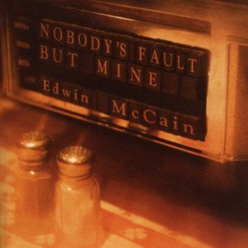 MCCAIN, EDWIN - NOBODY'S FAULT BUT MINE