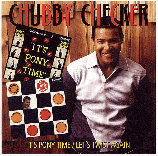 CHECKER, CHUBBY - IT'S PONY TIME/LET'S TWIST AGAIN