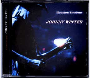 WINTER, JOHNNY - HOUSTON SESSIONS