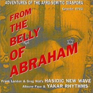 HASIDIC NEW WAVE - FROM THE BELLY OF ABRAHAM (KLEZMER)