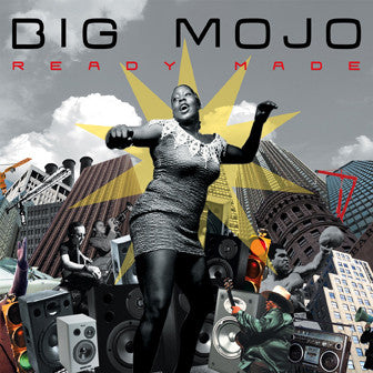 BIG MOJO - READY MADE