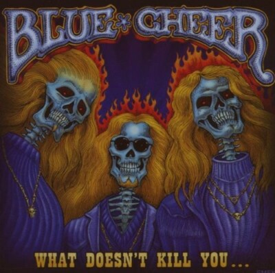 BLUE CHEER - WHAT DOESN'T KILL YOU