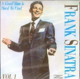 SINATRA, FRANK - VOLUME 1 / A GOOD MAN IS
