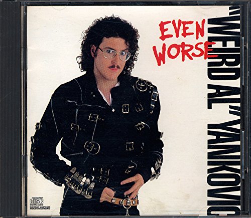 YANKOVIC, WEIRD AL - EVEN WORSE