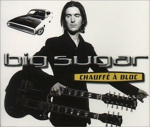 BIG SUGAR - CHAUFFE A BLOC