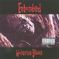 ENTOMBED - WOLVERINE BLUES