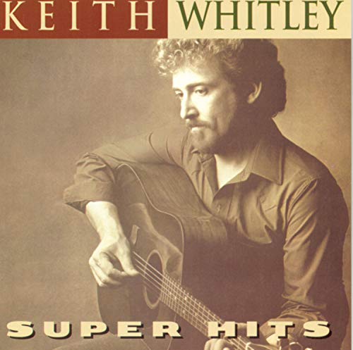 WHITLEY, KEITH - SUPER HITS