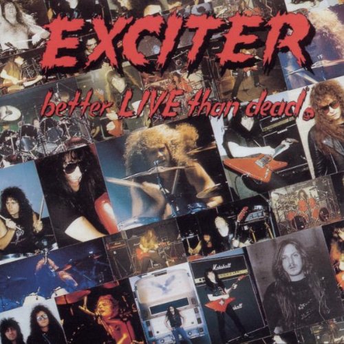 EXCITER - BETTER LIVE THAN DEAD