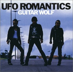 GUITAR WOLF - UFO ROMANTICS