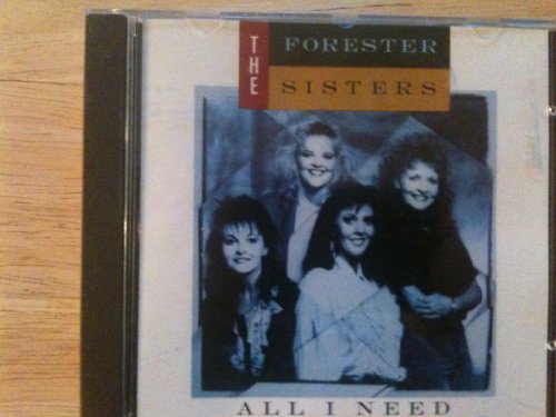 FORESTER SISTERS - ALL I NEED