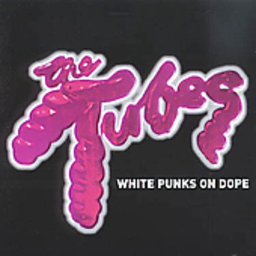 TUBES - WHITE PUNKS ON DOPE (EP)
