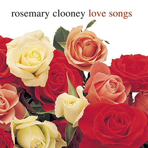 CLOONEY, ROSEMARY - LOVE SONGS (REMASTERED)