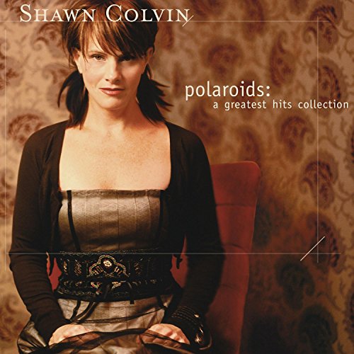 COLVIN, SHAWN - POLAROIDS: A GREATEST HITS COLLECTION