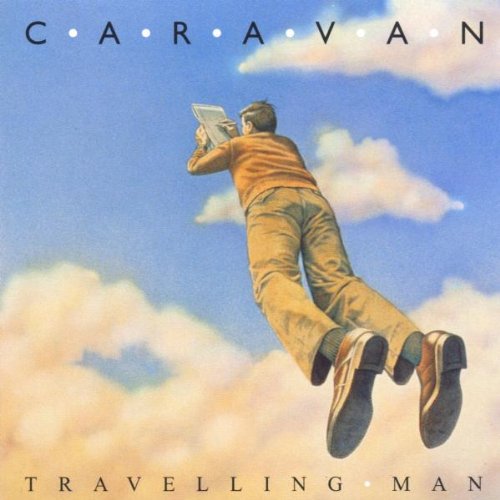 CARAVAN - TRAVELLING MAN