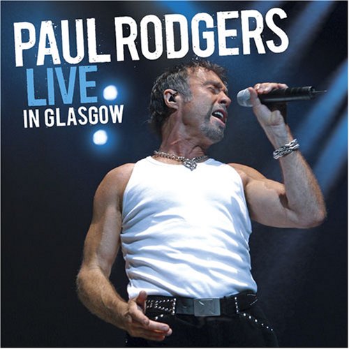 RODGERS, PAUL - LIVE IN GLASGOW 2006