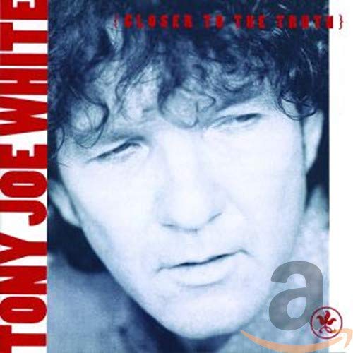 WHITE, TONY JOE - CLOSER TO THE TRUTH
