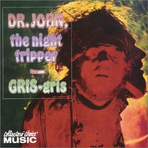 DR. JOHN - NIGHT TRIPPER: GRIS-GRIS
