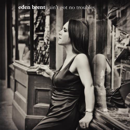 BRENT, EDEN - AIN'T GOT NO TROUBLES