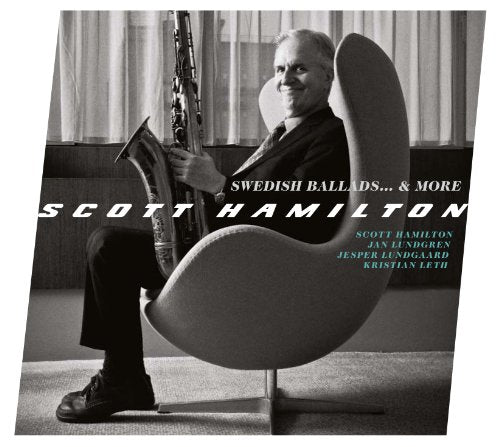 HAMILTON, SCOTT - SWEDISH BALLADS & MORE