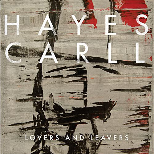 CARLL, HAYES - LOVERS & LEAVERS