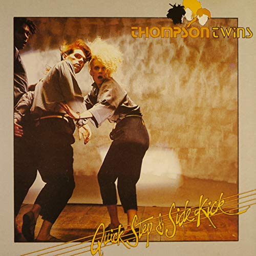 THOMPSON TWINS - QUICK STEP AND SIDE KICK