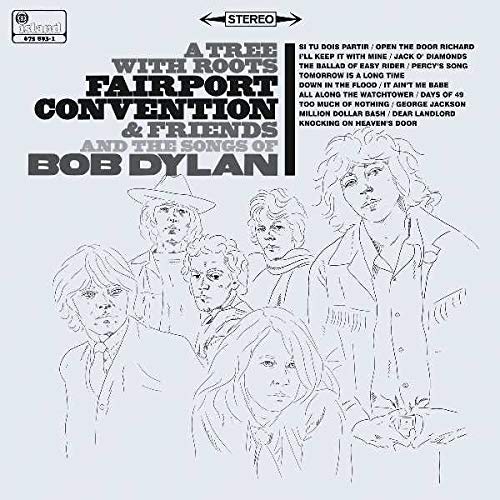 FAIRPORT CONVENTION & FRIENDS - A TREE WITH ROOTS: SONGS OF BOB DYLAN