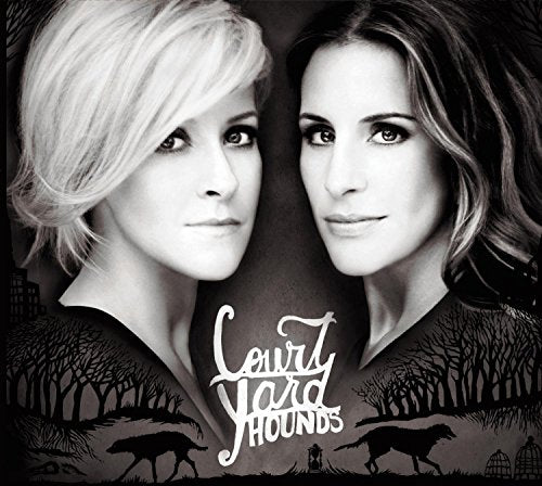 COURT YARD HOUNDS (DIXIE CHICKS) - COURT YARD HOUNDS