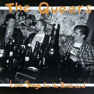 QUEERS - LOVE SONGS FOR THE RETARDED