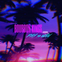 BOURBON KINGS - PAY TO WIN [CD]
