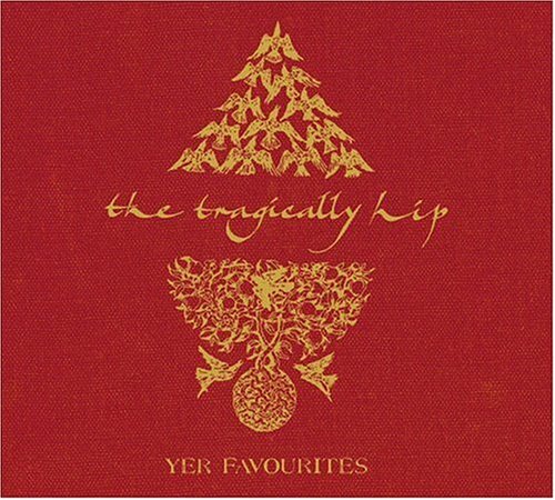 TRAGICALLY HIP - YER FAVOURITES