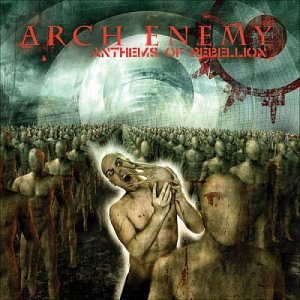 ARCH ENEMY - ANTHEMS OF REBELLION