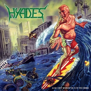 HYADES  - & THE WORST IS YET TO COME