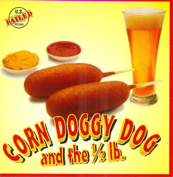 CORN DOGGY DOG & THE 1/2 LB.  - ST