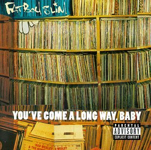 FAT BOY SLIM - YOU'VE COME A LONG WAY, BABY